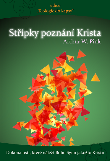 Střípky poznání Krista - Arthur W. Pink